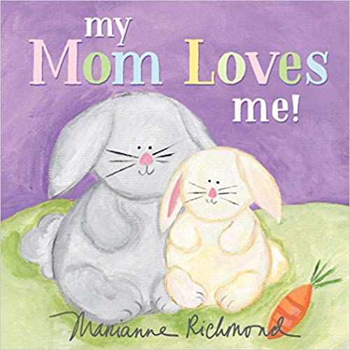My Mom Loves Me! (marianne richmond) Board book – April 2, 2019